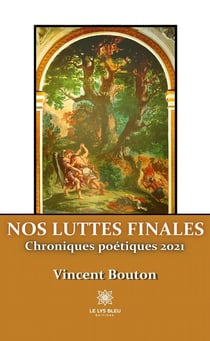 Nos luttes finales : chroniques poétiques 2021