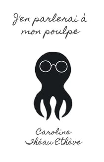 J'en parlerai a mon poulpe
