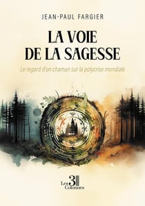La voie de la sagesse : Le regard d'un chaman sur la polycrise mondiale