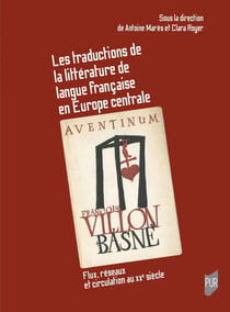 Les traductions de la littérature de langue française en Europe centrale : Flux, réseaux et circulation au XXe siècle