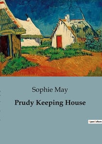 Prudy Keeping House : A Tale of Childhood Adventures and Domestic Challenges
