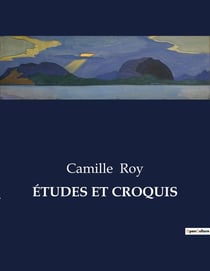 ÉTUDES ET CROQUIS : Un regard éclairé sur les courants littéraires du XXe siècle