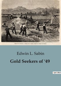 Gold Seekers of '49 : A Journey to the California Gold Rush