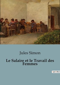 Le Salaire et le Travail des Femmes : L'évolution du rôle économique des femmes au XIXe siècle