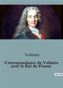 Correspondance de voltaire avec le roi de prusse