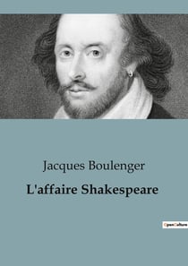 L'affaire Shakespeare : Une enquête littéraire sur l'identité de Shakespeare