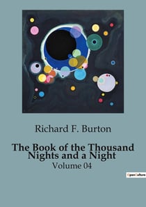 The Book of the Thousand Nights and a Night : The Intrigues and Adventures of Nur al-Din Ali and Anis al-Jalis