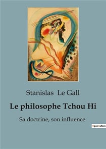 Le philosophe Tchou Hi : Sa doctrine, son influence