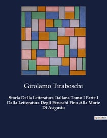 Storia Della Letteratura Italiana Tomo I Parte I Dalla Letteratura Degli Etruschi Fino Alla Morte Di Augusto : Un viaggio nella storia letteraria italiana dal Medioevo al Rinascimento.