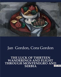 The luck of thirteen wanderings and flight through Montenegro and Serbia