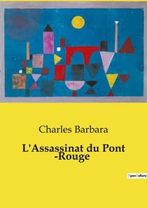 L'Assassinat du Pont ­Rouge : Les tourments de l'âme et les illusions de la société