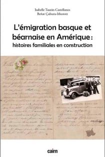 L emigration basque et bearnaise en amerique - histoires familiales en construction