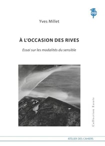 À l'occasion des rives - essai sur les modalités du sensible