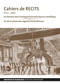 Cahiers de RECITS n°11 - 2019 : Les femmes dans l'enseignement technique et scientifique / 14-18 au prisme des regards (inter)nationaux