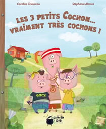 Les 3 petits cochon... vraiment très cochons !