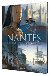 Nantes Tome 2 : d'Anne de Bretagne à D'Artagnan
