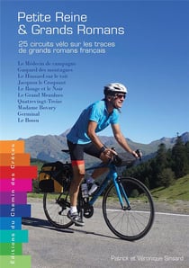 Petite reine &  grands romans - 25 circuits vélo sur les traces de grands romans français