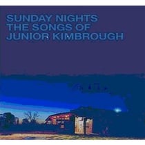Sunday nights - Songs of Junior Kimbrough