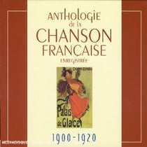 Anthologie de la chanson française enregistrée 1900 - 1920