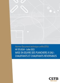 NF DTU 65.14 : Mise en oeuvre des planchers à eau : chauffants et chauffants réversibles