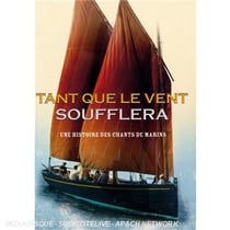 Tant que le vent soufflera : une histoire des chants de marins