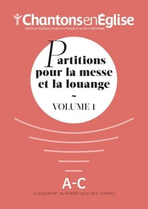 Chantons en Église : Partitions pour la messe et la louange Vol. 1
