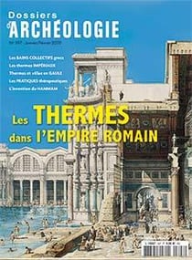 Dossier d'archéologie N°397 Les thermes romains - janvier 2020