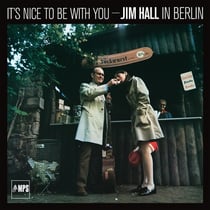 It's Nice to Be with You: Jim Hall in Berlin