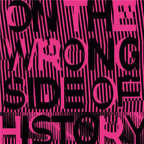 On The Wrong Side Of History