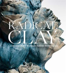 Radical clay : Contemporary women artists from Japan