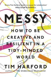 MESSY - HOW TO BE CREATIVE AND RESILIENT IN A TIDY-MINDED WORLD