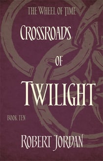 CROSSROADS OF TWILIGHT - THE WHEEL OF TIME BOOK 10