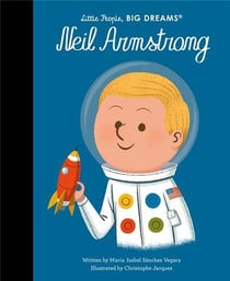 Little people, big dreams : Neil Armstrong