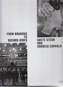 Grete stern and horacio coppola from bauhaus to buenos aires