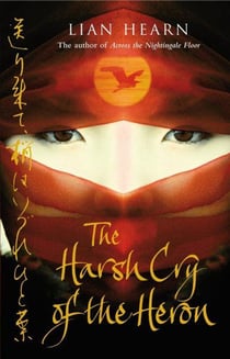 Harsh Cry of the Heron - Tales of the Otori v.4