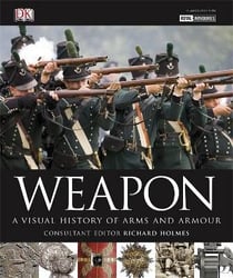 Weapon - a visual history of arms and armour