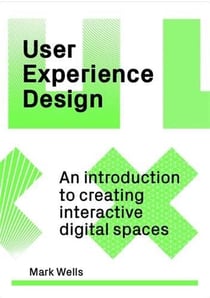 User experience design an introduction to creating interactive digital spaces