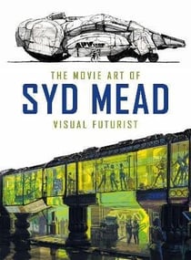 MOVIE ART OF SYD MEAD: VISUAL FUTURIST