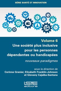 Une société plus inclusive pour les personnes dépendantes ou handicapées : Nouveaux paradigmes
