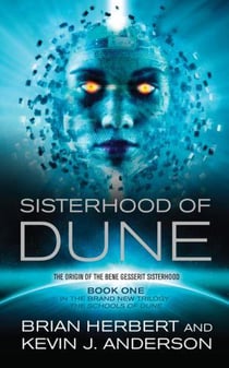 THE SISTERHOOD OF DUNE - THE SCHOOLS OF DUNE TRILOGY: BOOK 1