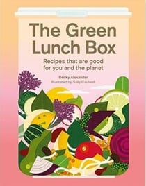 The green lunch box : recipes that are good for you and the planet