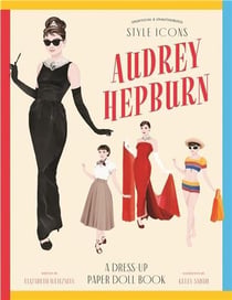 Style Icons : Audrey Hepburn - A Dress-Up Paper Doll Book