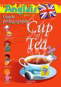 CUP OF TEA : anglais - CP - cycle 2 - guide pédagogique (édition 2013)