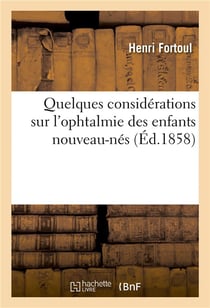 Quelques considerations sur l'ophtalmie des enfants nouveau-nes