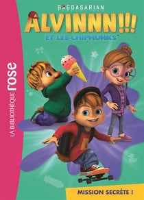 Alvinnn !!! et les chipmunks t.3 - mission secrète