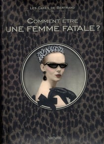 Comment être une femme fatale