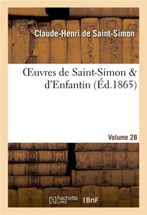 Oeuvres de saint-simon & d'enfantin. volume 28