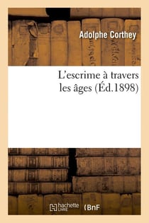 L'escrime a travers les ages (ed.1898)