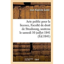 Acte public pour la licence presente a la faculte de droit de strasbourg - soutenu publiquement le s