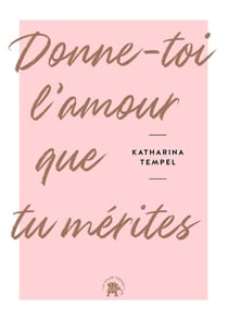 Donne-toi l'amour que tu mérites